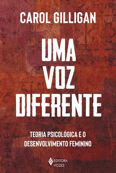 Uma voz diferente: teoria psicológica e o desenvolvimento feminino