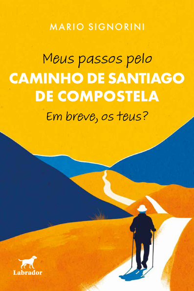 Meus passos pelo Caminho de Santiago de Compostela: Em breve, os teus?
