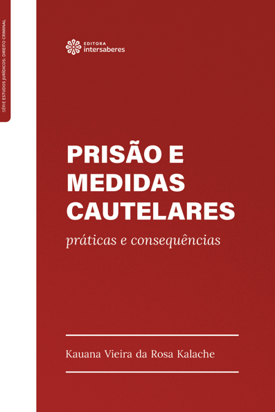 Prisão e medidas cautelares: práticas e consequências