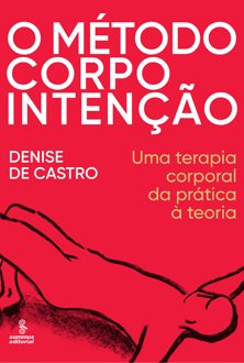 O método corpo intenção: uma terapia corporal da prática à teoria