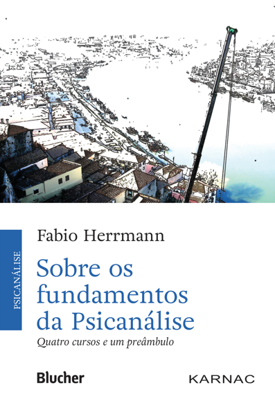 Sobre os fundamentos da psicanálise quatro cursos e um preâmbulo