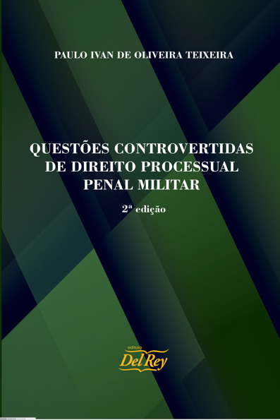 Questões controvertidas de direito processual penal militar