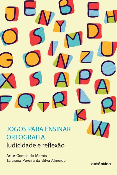 Jogos para ensinar ortografia: ludicidade e reflexão