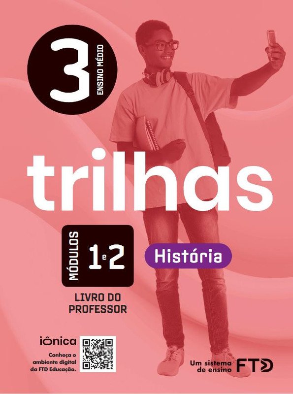 Trilhas História 3 - Módulos 1 e 2 - Livro do Professor
