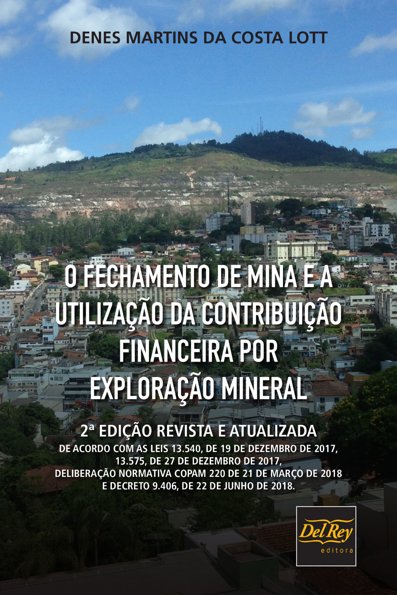 O fechamento de mina e a utilização da contribuição financeira por explora...