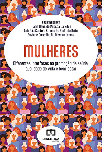 Mulheres: diferentes interfaces na promoção da saúde, qualidade de vida e bem