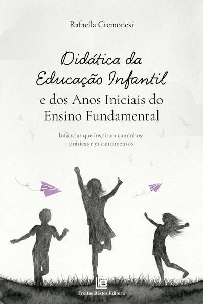 Didática da educação infantil e dos anos iniciais do ensino fundamental: i...