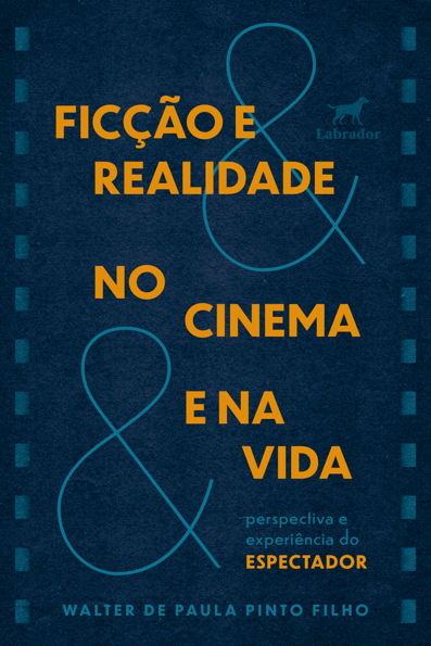 Ficção e realidade no cinema e na vida: Perspectiva e experiência do espec...