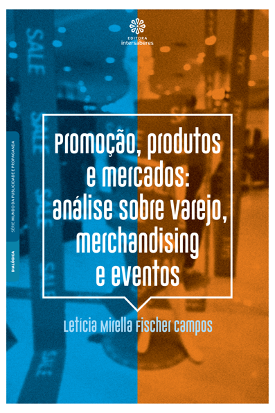 Promoção, produtos e mercados: análise sobre varejo, merchandising e eventos
