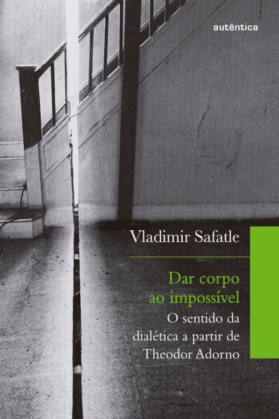 Dar corpo ao impossível: o sentido da dialética a partir de Theodor Adorno