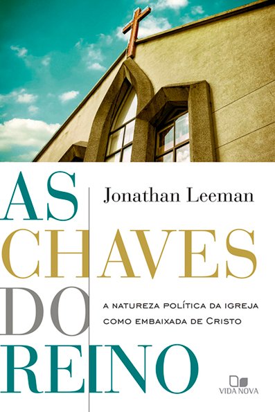 As chaves do reino: a natureza política da igreja como embaixada de Cristo