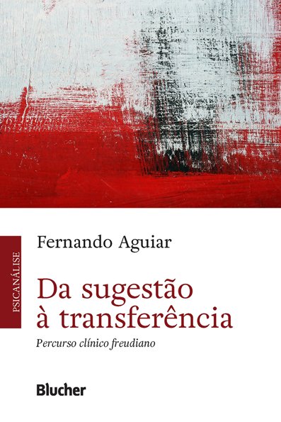 Da sugestão à transferência percurso clínico freudiano