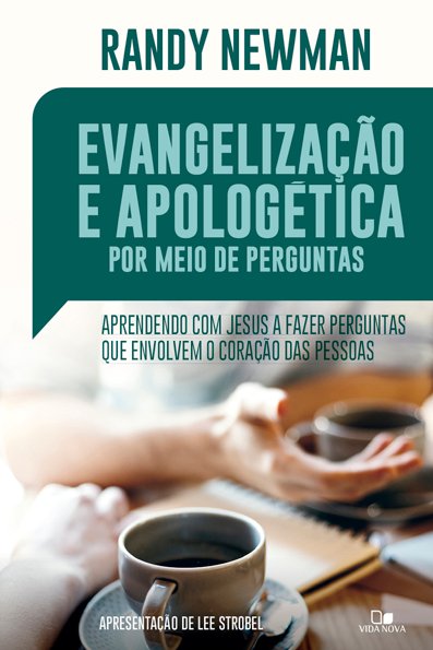 Evangelização e apologética por meio de perguntas: aprendendo com Jesus a ...
