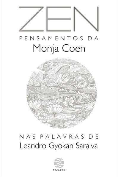 Zen: pensamentos da Monja Coen nas palavras de Leandro Gyokan Saraiva
