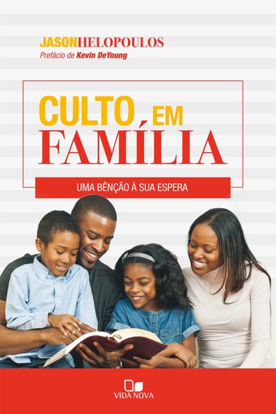 Culto em família: uma bênção à sua espera