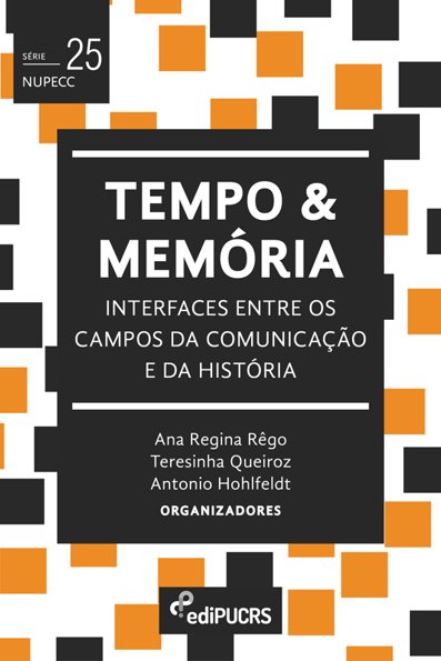 Tempo e memória: interfaces entre os campos da comunicação e da história