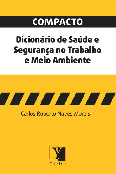 Compacto dicionário de saúde e segurança no trabalho e meio ambiente