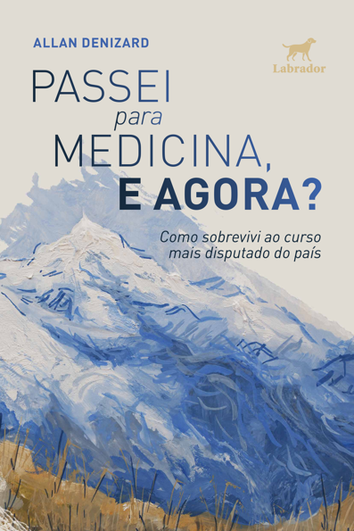 Passei para medicina, e agora?: Como sobrevivi ao curso mais disputado do ...