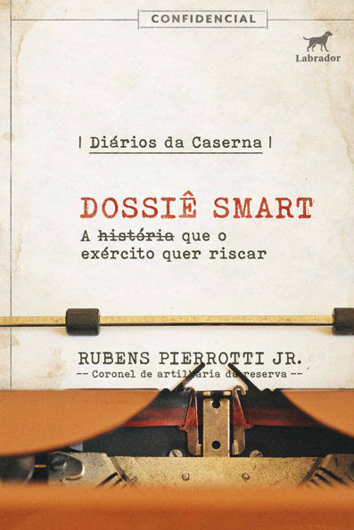 Diários da caserna: dossiê smart: a história que o exército quer riscar