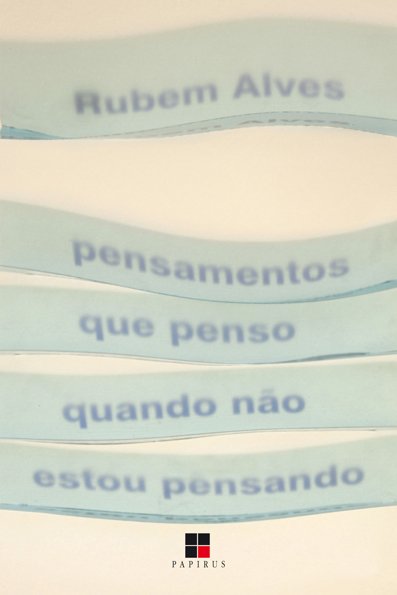 Pensamentos que penso quando não estou pensando