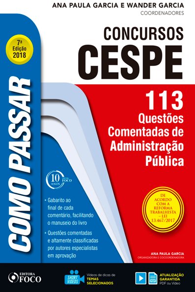 Como passar em concursos CESPE adminstração pública - 113 questões comentad