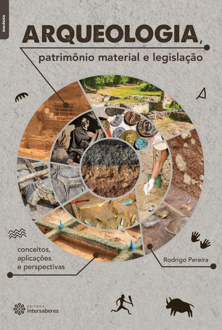 Arqueologia, patrimônio material e legislação: conceitos, aplicações e per...