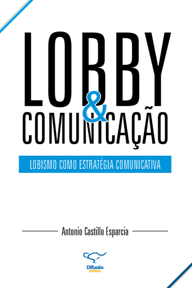 Lobby e comunicação lobismo como estratégia comunicativa