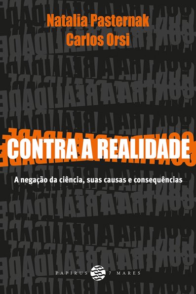 Contra a realidade a negação da ciência, suas causas e consequências