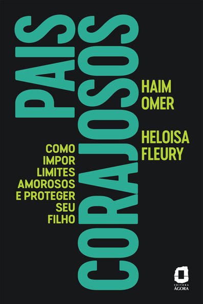 Pais corajosos como impor limites amorosos e proteger seu filho