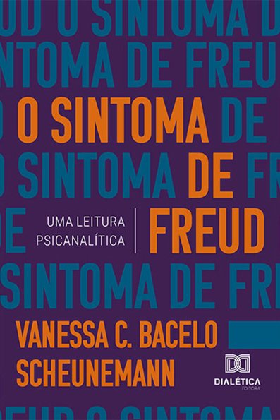O sintoma de Freud: uma leitura psicanalítica