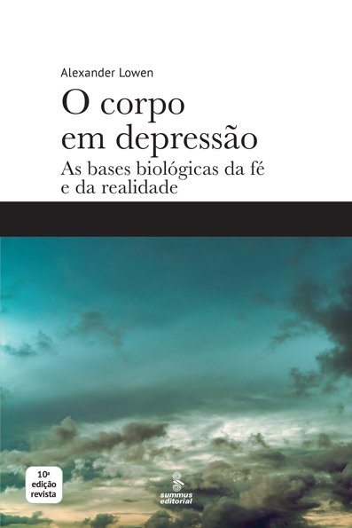 O corpo em depressão as bases biológicas da fé e da realidade