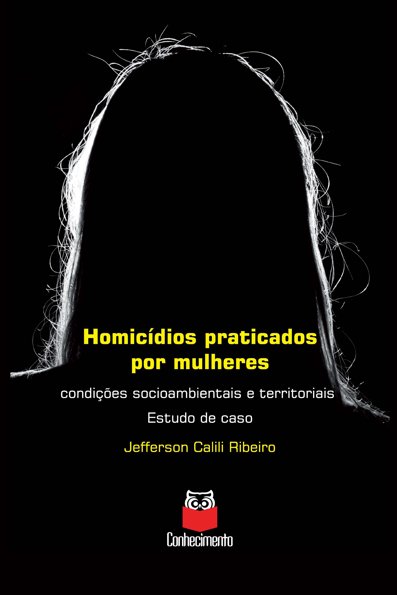 Homicídios praticados por mulheres: condições socioambientais e territoriais