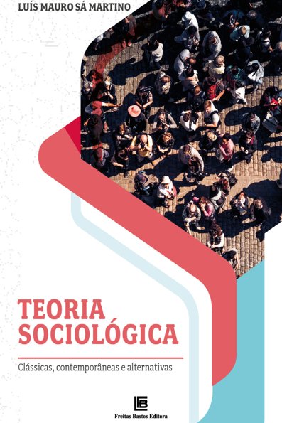 Teoria sociológica clássicas, contemporâneas e alternativas