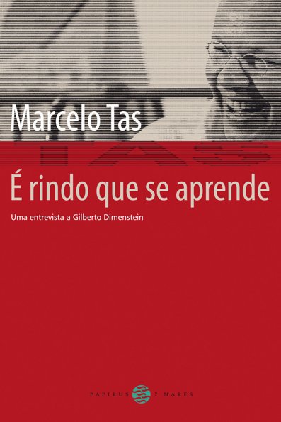 É rindo que se aprende uma entrevista a Gilberto Dimenstein