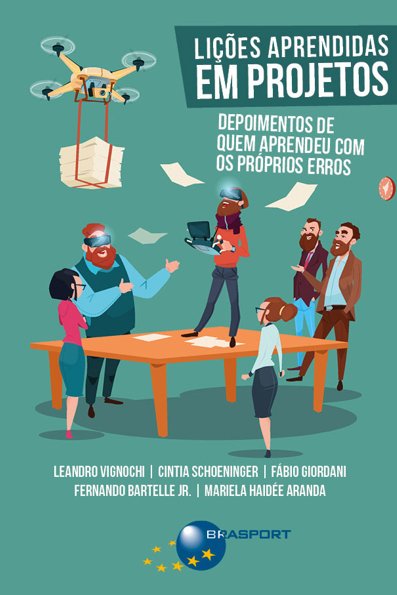 Lições aprendidas em projetos: depoimentos de quem aprendeu com os próprio...
