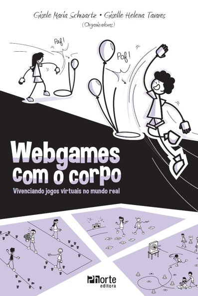 Webgames com o corpo: vivenciando jogos virtuais no mundo real