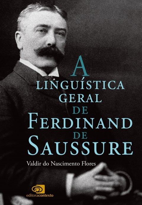 A linguística geral de Ferdinand de Saussure