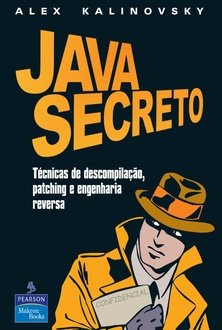 Java secreto: técnicas de descompilação, patching e engenharia reversa