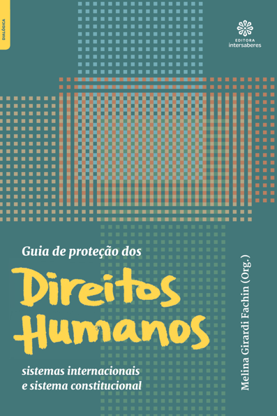 Guia de proteção dos direitos humanos: sistemas internacionais e sistema c...