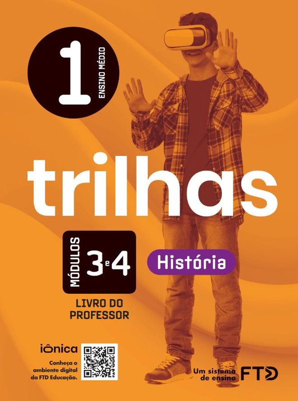 Trilhas História 1 - Módulos 3 e 4 - Livro do Professor