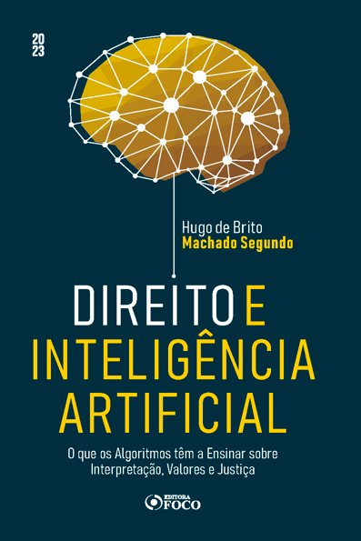 Direito e enteligência artificial: o que os algoritmos têm a ensinar sobre...