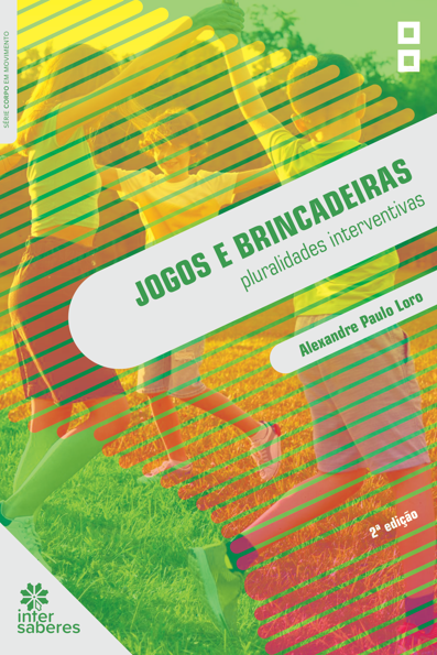 Jogos e brincadeiras: pluralidades interventivas