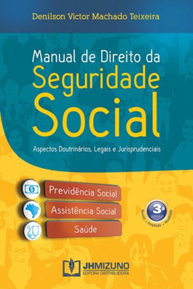 Manual de direito da seguridade social: aspectos doutrinários, legais e ju...