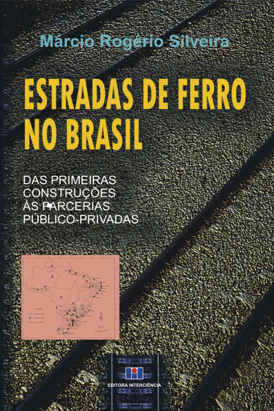 Estradas de ferro no Brasil das primeiras construções às parcerias público-