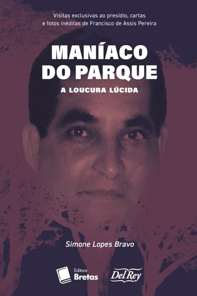 Maníaco do Parque: A Loucura Lúcida
