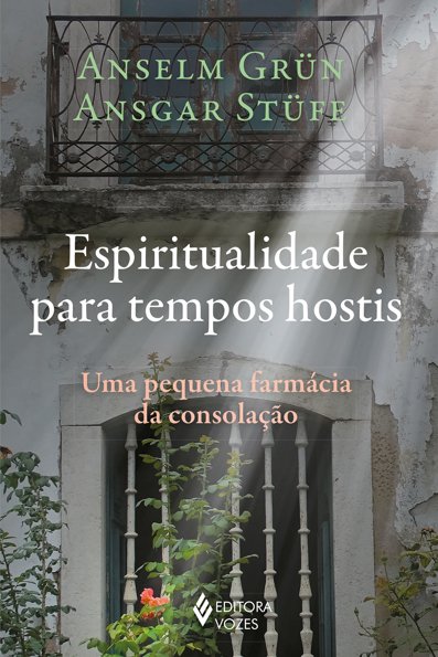 Espiritualidade para tempos hostis uma pequena farmácia da consolação