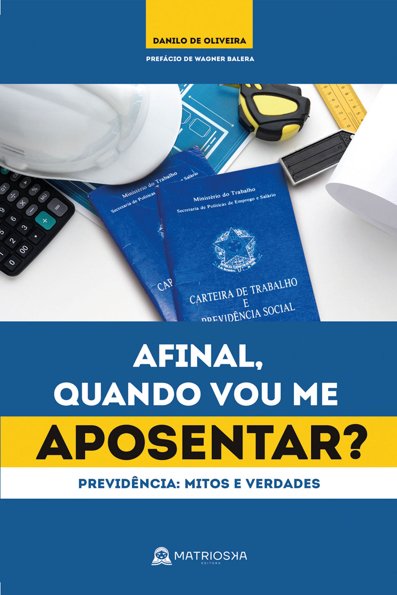 Afinal, quando vou me aposentar?: previdência