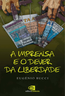 A imprensa e o dever da liberdade: independência editorial e suas fronteir...
