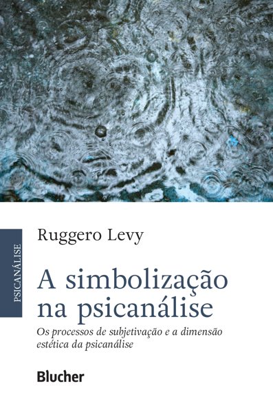 A simbolização na psicanálise: os processos de subjetivação e a dimensão e...