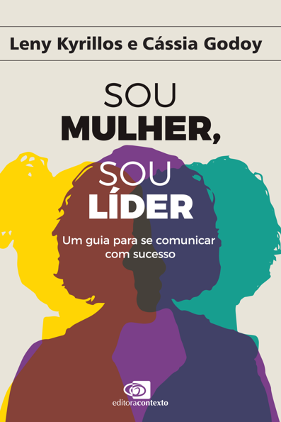 Sou mulher, sou líder: um guia para se comunicar com sucesso
